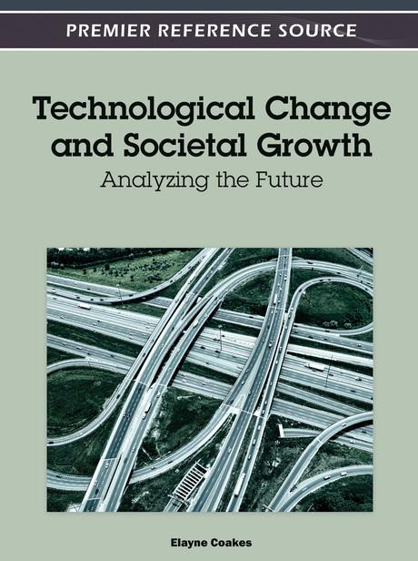 Technological Change and Societal Growth: Analyzing the Future by Elayne Coakes