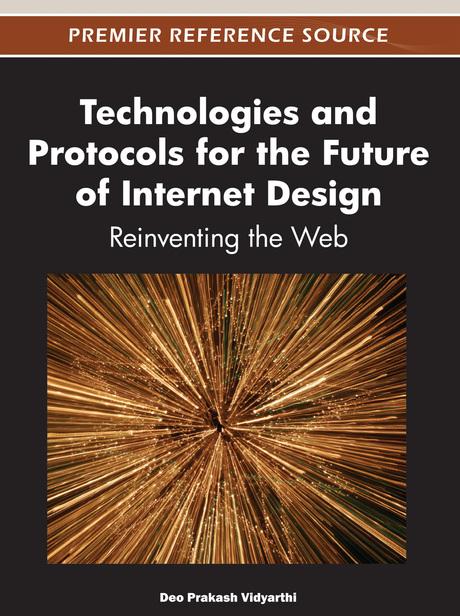 Technologies and Protocols for the Future of Internet Design: Reinventing the Web by Deo Prakash Vidyarthi