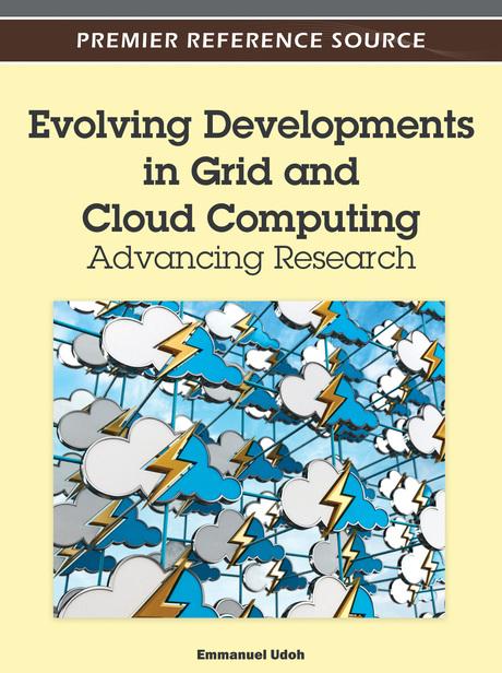 Evolving Developments in Grid and Cloud Computing: Advancing Research by Emmanuel Udoh