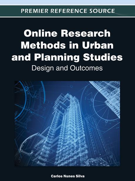 Online Research Methods in Urban and Planning Studies: Design and Outcomes by Carlos Nunes Silva