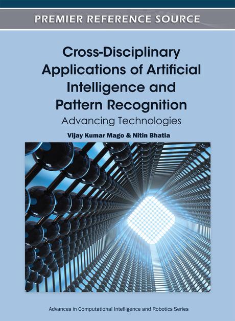 Cross-Disciplinary Applications of Artificial Intelligence and Pattern Recognition: Advancing Technologies by Nitin Bhatia, Vijay Kumar Mago