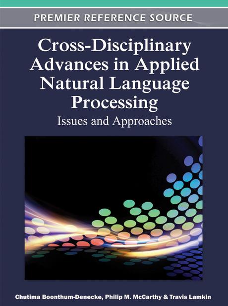 Cross-Disciplinary Advances in Applied Natural Language Processing: Issues and Approaches by Chutima Boonthum-Denecke, Philip M. McCarthy, Travis Lamkin