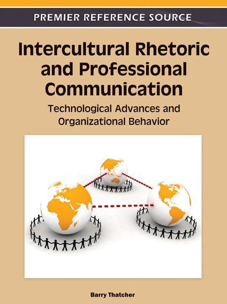 Intercultural Rhetoric and Professional Communication: Technological Advances and Organizational Behavior by Barry Thatcher
