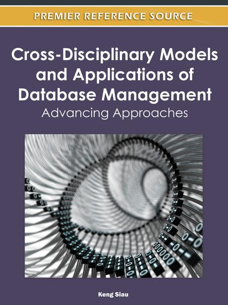 Cross-Disciplinary Models and Applications of Database Management: Advancing Approaches by Keng Siau