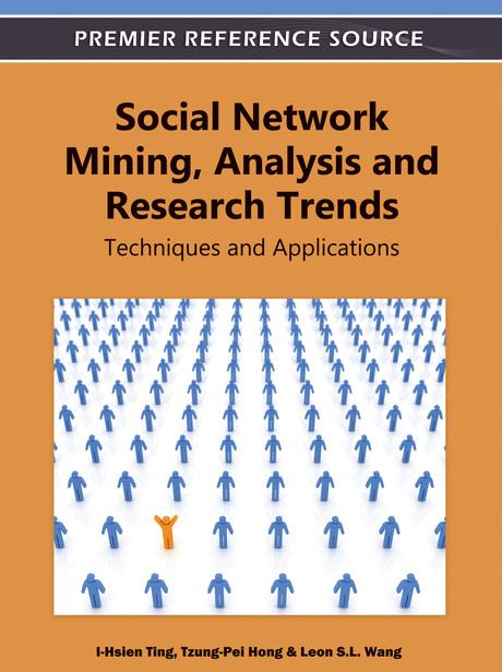 Social Network Mining, Analysis, and Research Trends: Techniques and Applications by I-Hsien Ting, Leon Shyue-Liang Wang, Tzung-Pei Hong