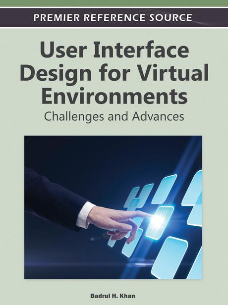 User Interface Design for Virtual Environments: Challenges and Advances by Badrul Khan