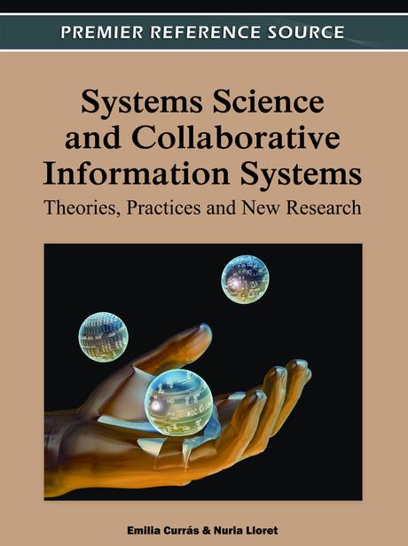 Systems Science and Collaborative Information Systems: Theories, Practices and New Research by Emilia Currás, Nuria Lloret Romero