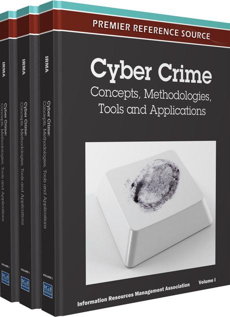 Cyber Crime: Concepts, Methodologies, Tools and Applications by Information Resources Management Association