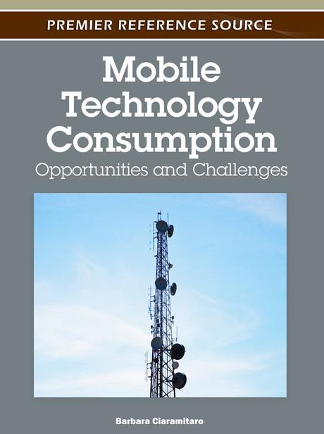 Mobile Technology Consumption: Opportunities and Challenges by Barbara L. Ciaramitaro