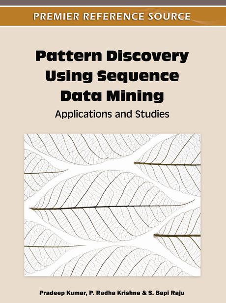 Pattern Discovery Using Sequence Data Mining: Applications and Studies by Pradeep Kumar, P. Radha Krishna, S. Bapi Raju