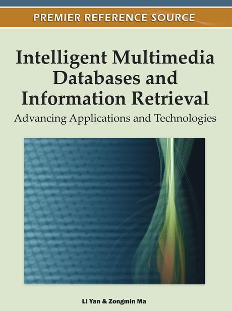 Intelligent Multimedia Databases and Information Retrieval: Advancing Applications and Technologies by Li Yan, Zongmin Ma