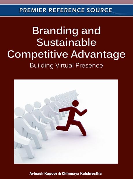 Branding and Sustainable Competitive Advantage: Building Virtual Presence by Avinash Kapoor, Chinmaya Kulshrestha