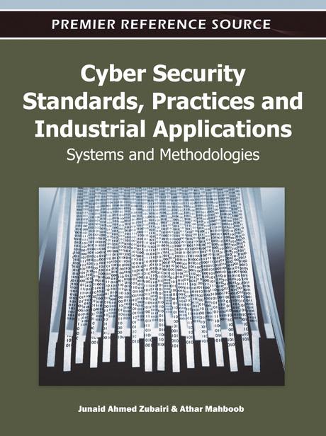 Cyber Security Standards, Practices and Industrial Applications: Systems and Methodologies by Athar Mahboob, Junaid Ahmed Zubairi