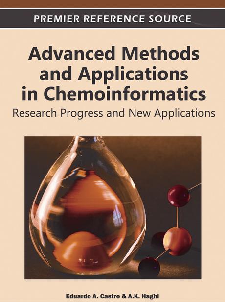 Advanced Methods and Applications in Chemoinformatics: Research Progress and New Applications by A. K. Haghi, Eduardo A. Castro