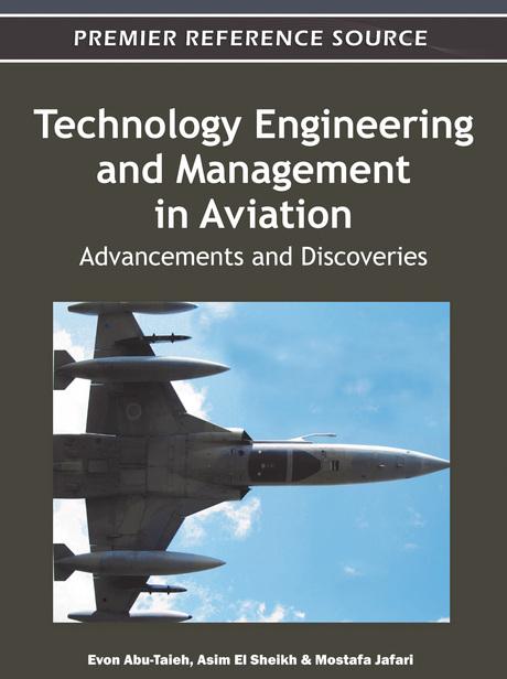 Technology Engineering and Management in Aviation: Advancements and Discoveries by Asim El Sheikh, Evon Abu-Taieh, Mostafa Jafari