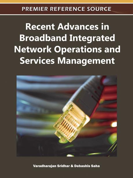 Recent Advances in Broadband Integrated Network Operations and Services Management by Debashis Saha, Varadharajan Sridhar