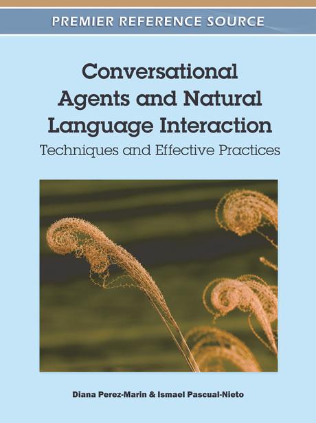 Conversational Agents and Natural Language Interaction: Techniques and Effective Practices by Diana Perez-Marin, Ismael Pascual-Nieto