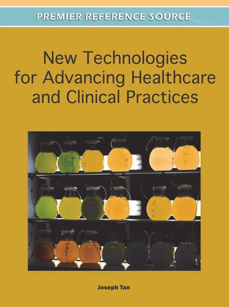 New Technologies for Advancing Healthcare and Clinical Practices by Joseph Tan