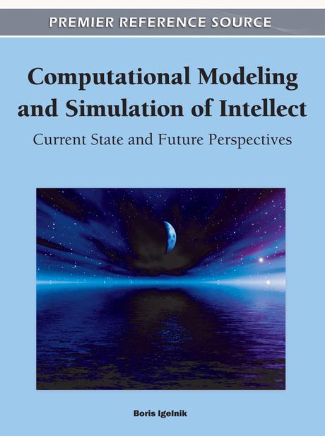 Computational Modeling and Simulation of Intellect: Current State and Future Perspectives by Boris Igelnik