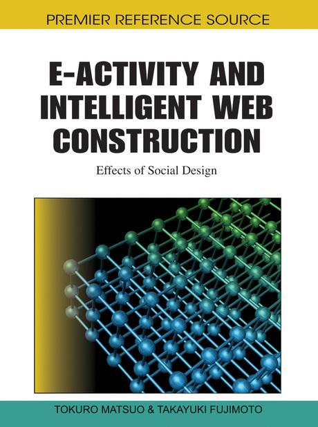 E-Activity and Intelligent Web Construction: Effects of Social Design by Takayuki Fujimoto, Tokuro Matsuo