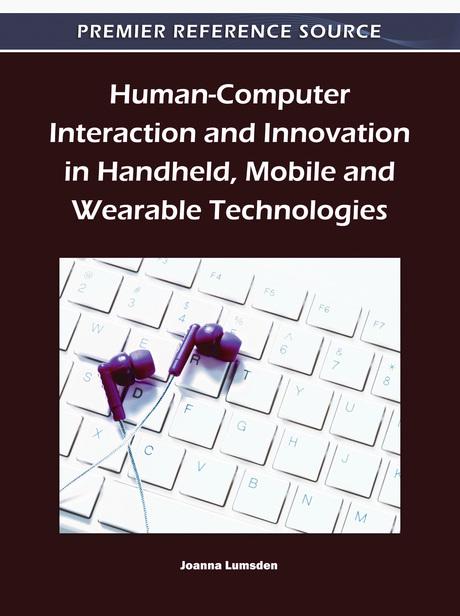 Human-Computer Interaction and Innovation in Handheld, Mobile and Wearable Technologies by Joanna Lumsden