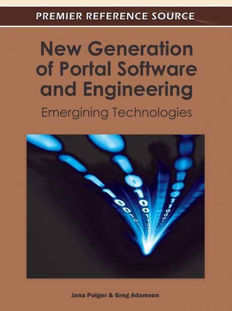 New Generation of Portal Software and Engineering: Emerging Technologies by Greg Adamson, Jana Polgar