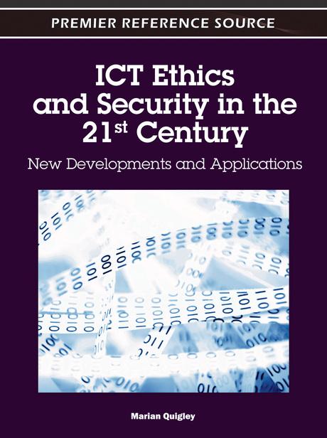 ICT Ethics and Security in the 21st Century: New Developments and Applications by Marian Quigley