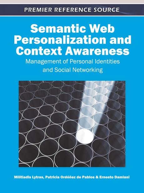 Semantic Web Personalization and Context Awareness: Management of Personal Identities and Social Networking by Ernesto Damiani, Miltiadis Lytras, Patricia Ordóñez de Pablos