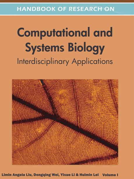 Handbook of Research on Computational and Systems Biology: Interdisciplinary Applications by Dongqing Wei, Huimin Lei, Limin Angela Liu, Yixue Li