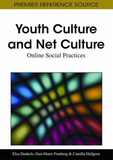 Youth Culture and Net Culture: Online Social Practices by Camilla Hallgren, Elza Dunkels, Gun-Marie Franberg