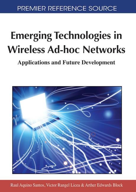Emerging Technologies in Wireless Ad-hoc Networks: Applications and Future Development by Arthur Edwards-Block, Raul Aquino-Santos, Víctor Rangel-Licea