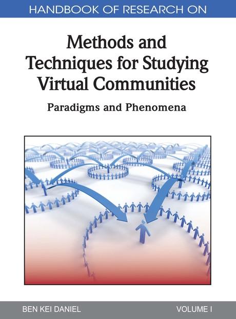 Handbook of Research on Methods and Techniques for Studying Virtual Communities: Paradigms and Phenomena by Ben Kei Daniel