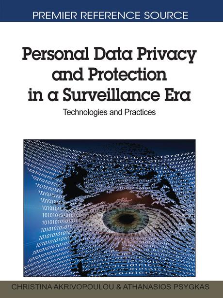 Personal Data Privacy and Protection in a Surveillance Era: Technologies and Practices by Athanasios Psygkas, Christina Akrivopoulou