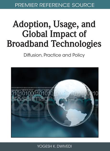 Adoption, Usage, and Global Impact of Broadband Technologies: Diffusion, Practice and Policy by Yogesh K. Dwivedi
