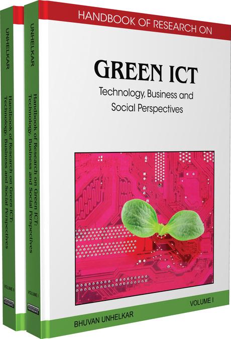 Handbook of Research on Green ICT: Technology, Business and Social Perspectives by B. Unhelkar