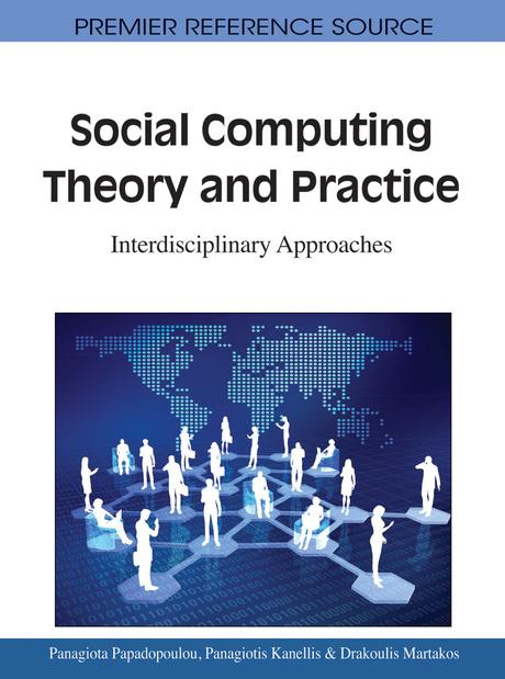 Social Computing Theory and Practice: Interdisciplinary Approaches by Drakoulis Martakos, Panagiota Papadopoulou, Panagiotis Kanellis