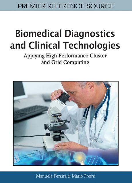 Biomedical Diagnostics and Clinical Technologies: Applying High-Performance Cluster and Grid Computing by Manuela Pereira, Mario Freire