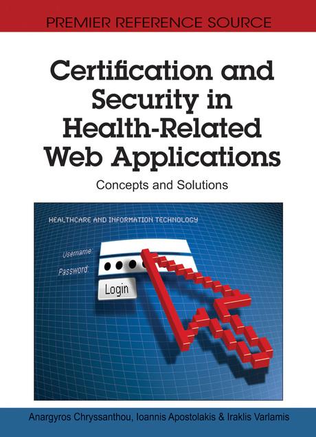 Certification and Security in Health-Related Web Applications: Concepts and Solutions by Anargyros Chryssanthou, Ioannis Apostolakis, Iraklis Varlamis