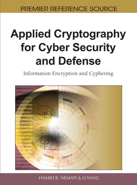 Applied Cryptography for Cyber Security and Defense: Information Encryption and Cyphering by Hamid R. Nemati, Li Yang