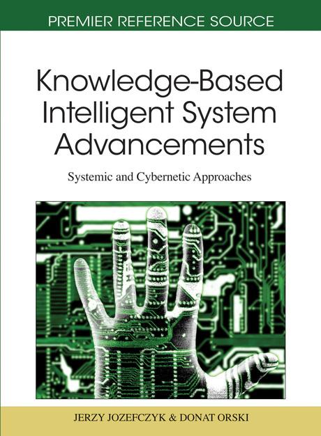 Knowledge-Based Intelligent System Advancements: Systemic and Cybernetic Approaches by Donat Orski, Jerzy Jozefczyk