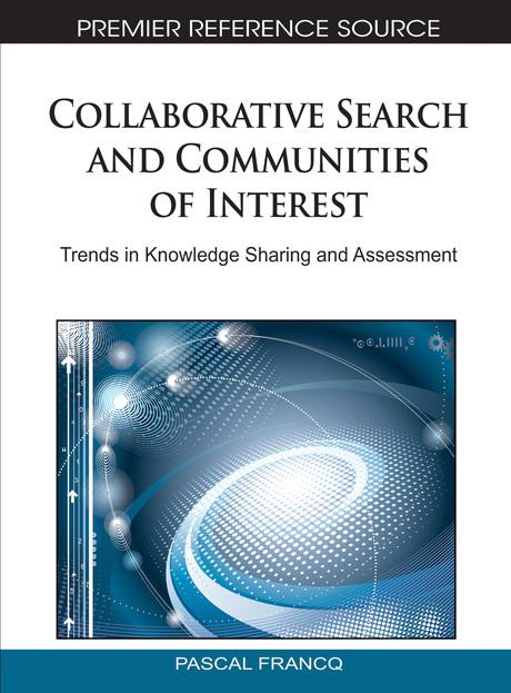 Collaborative Search and Communities of Interest: Trends in Knowledge Sharing and Assessment by Pascal Francq