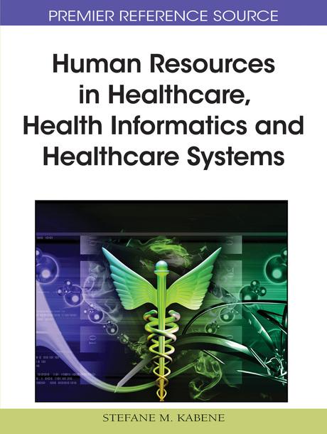 Human Resources in Healthcare, Health Informatics and Healthcare Systems by Stéfane M. Kabene