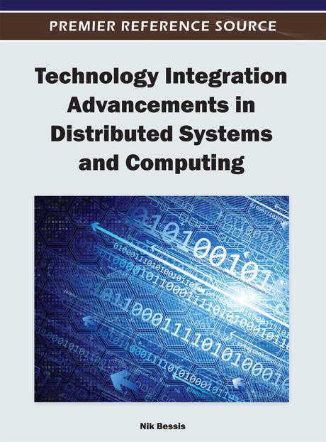 Technology Integration Advancements in Distributed Systems and Computing by Nik Bessis
