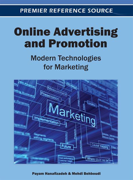 Online Advertising and Promotion: Modern Technologies for Marketing by Mehdi Behboudi, Payam Hanafizadeh