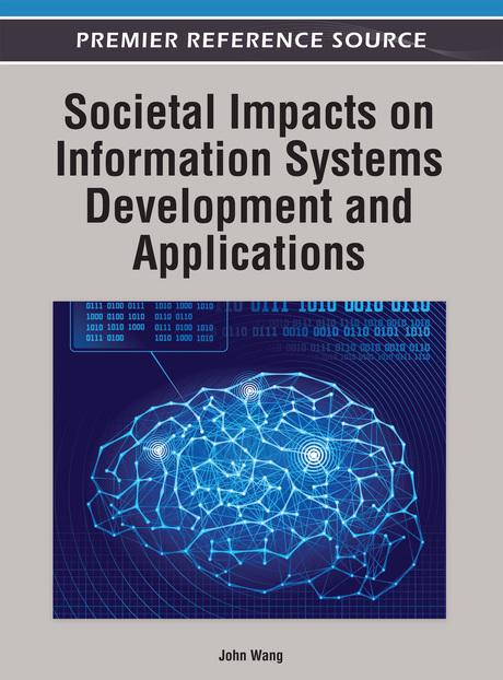 Societal Impacts on Information Systems Development and Applications by John Wang