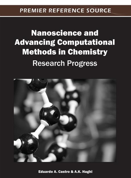 Nanoscience and Advancing Computational Methods in Chemistry: Research Progress by A.K. Haghi, Eduardo A. Castro