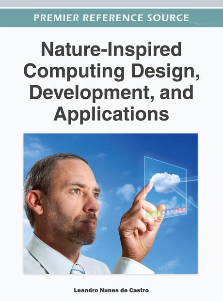 Nature-Inspired Computing Design, Development, and Applications by Leandro Nunes de Castro