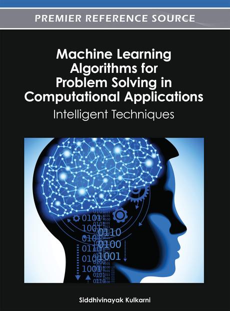 Machine Learning Algorithms for Problem Solving in Computational Applications: Intelligent Techniques