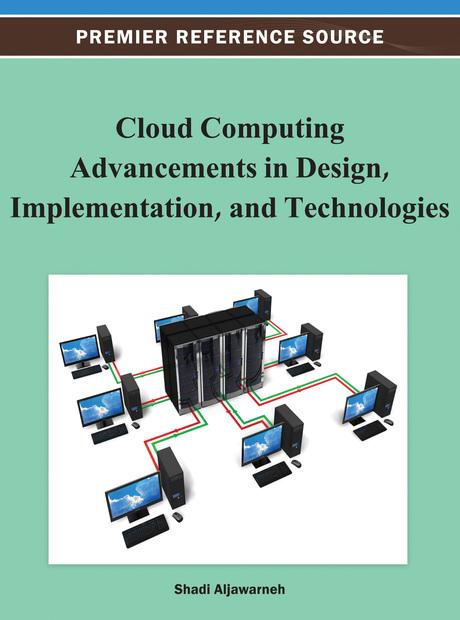 Cloud Computing Advancements in Design, Implementation, and Technologies by Shadi Aljawarneh