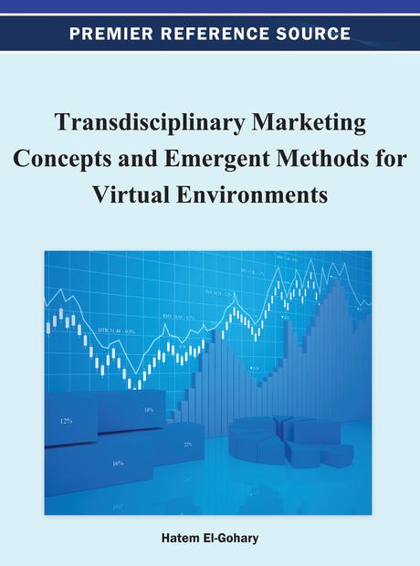 Transdisciplinary Marketing Concepts and Emergent Methods for Virtual Environments by Hatem El-Gohary